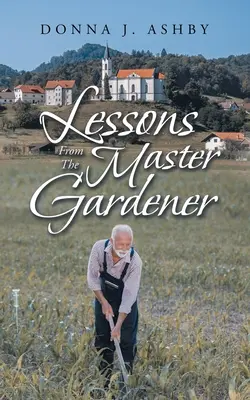 Lecții de la maestrul grădinar - Lessons from the Master Gardener