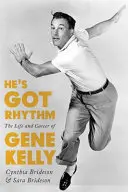 He's Got Rhythm: Viața și cariera lui Gene Kelly - He's Got Rhythm: The Life and Career of Gene Kelly