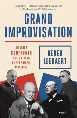 Marea Improvizație: America se confruntă cu superputerea britanică, 1945-1957 - Grand Improvisation: America Confronts the British Superpower, 1945-1957