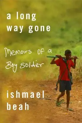 A Long Way Gone: Memoriile unui băiat soldat - A Long Way Gone: Memoirs of a Boy Soldier