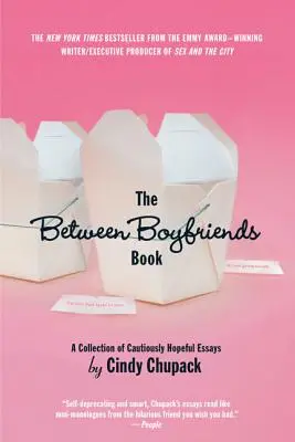 The Between Boyfriends Book: O colecție de eseuri cu speranță prudentă - The Between Boyfriends Book: A Collection of Cautiously Hopeful Essays