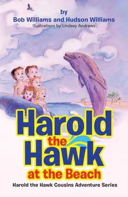Harold șoimul la plajă: Harold the Hawk Cousins Adventure Series - Harold the Hawk at the Beach: Harold the Hawk Cousins Adventure Series