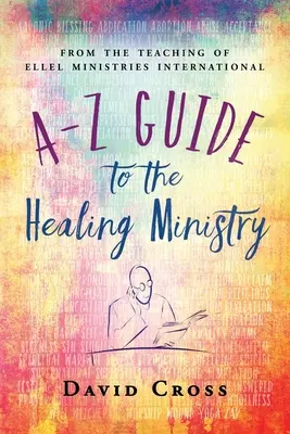 Ghid de la A la Z pentru pastorația vindecării - A-Z Guide to the Healing Ministry