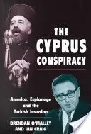 Conspirația din Cipru: America, spionajul și invazia turcă - The Cyprus Conspiracy: America, Espionage and the Turkish Invasion