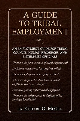 Ghid pentru ocuparea forței de muncă tribale: Un ghid de angajare pentru Consiliul Tribal, Resursele Umane și funcționarii întreprinderii - Guide to Tribal Employment: An Employment Guide for Tribal Council, Human Resources and Enterprise Officials