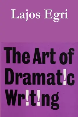 Arta scrierii dramatice (The Art of Dramatic Writing) - The Art of Dramatic Writing