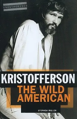 Kristofferson: Americanul sălbatic - Kristofferson: The Wild American