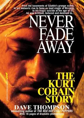 Never Fade Away: Povestea lui Kurt Cobain - Never Fade Away: The Kurt Cobain Story