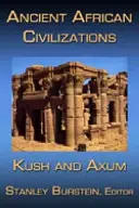 Civilizații antice africane: Kush și Axum - Ancient African Civilizations: Kush and Axum