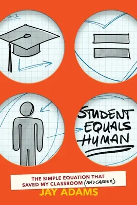 Student egal om: Ecuația simplă care mi-a salvat clasa (și cariera) - Student Equals Human: The Simple Equation that Saved My Classroom (and Career)