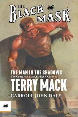 Omul din umbră: Cazurile complete Black Mask ale lui Terry Mack - The Man in the Shadows: The Complete Black Mask Cases of Terry Mack