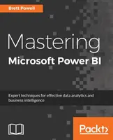 Mastering Microsoft Power BI: Tehnici de specialitate pentru o analiză eficientă a datelor și business intelligence - Mastering Microsoft Power BI: Expert techniques for effective data analytics and business intelligence