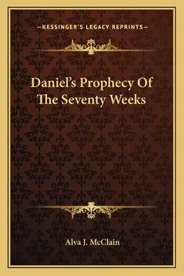 Profeția celor șaptezeci de săptămâni a lui Daniel - Daniel's Prophecy of the Seventy Weeks