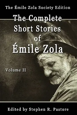 Povestirile complete ale lui Emile Zola, volumul II - The Complete Short Stories of Emile Zola, Volume II