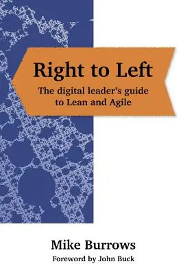 De la dreapta la stânga: Ghidul liderului digital pentru Lean și Agile - Right to Left: The digital leader's guide to Lean and Agile