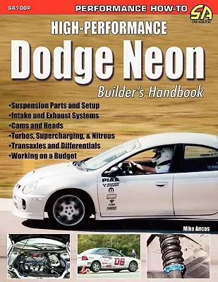 Manualul constructorului Dodge Neon de înaltă performanță - High-Performance Dodge Neon Builder's Handbook