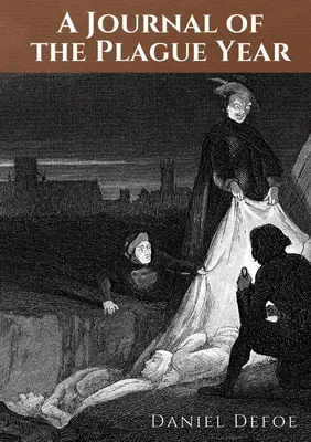 Un jurnal al anului ciumei: O relatare de Daniel Defoe a experiențelor unui om din anul 1665, în care ciuma bubonică a lovit orașul L - A Journal of the Plague Year: An account by Daniel Defoe of one man's experiences of the year 1665, in which the bubonic plague struck the city of L