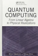 Calculul cuantic: De la algebra liniară la realizările fizice - Quantum Computing: From Linear Algebra to Physical Realizations