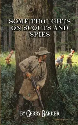Câteva gânduri despre cercetași și spioni: Bazate pe experiențele autorului și pe observația istorică - Some Thoughts on Scouts and Spies: Based Upon the Experiences of the Author and Historical Observation