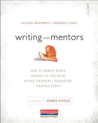 Scrierea cu mentori: Cum să ajungi la fiecare scriitor din sală folosind texte actuale și captivante ale mentorilor - Writing with Mentors: How to Reach Every Writer in the Room Using Current, Engaging Mentor Texts