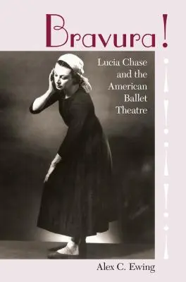 Bravura! Lucia Chase și Teatrul American de Balet - Bravura!: Lucia Chase and the American Ballet Theatre