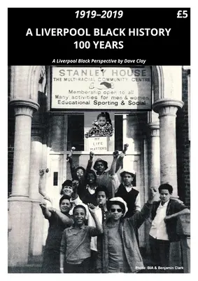 O istorie a negrilor din Liverpool 1919-2019: O perspectivă a negrilor din Liverpool - A Liverpool Black History 1919-2019: A Liverpool Black Perspective