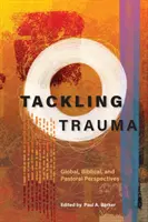 Tackling Trauma: Perspective globale, biblice și pastorale - Tackling Trauma: Global, Biblical, and Pastoral Perspectives