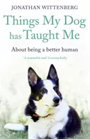 Lucruri pe care câinele meu m-a învățat: Despre a fi un om mai bun - Things My Dog Has Taught Me: About Being a Better Human
