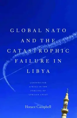 NATO globală și eșecul catastrofal din Libia - Global NATO and the Catastrophic Failure in Libya
