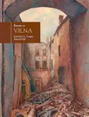 Întoarcerea la Vilna în arta lui Samuel Bak - Return to Vilna in the Art of Samuel Bak