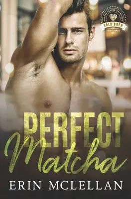 Matcha perfectă: Bold Brew Book 3 - Perfect Matcha: Bold Brew Book 3