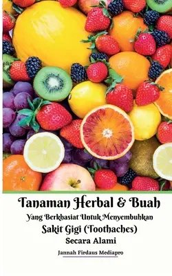 Tanaman Herbal Dan Buah Yang Berkhasiat Untuk Menyembuhkan Sakit Gigi (Dureri de dinți) Secara Alami - Tanaman Herbal Dan Buah Yang Berkhasiat Untuk Menyembuhkan Sakit Gigi (Toothaches) Secara Alami