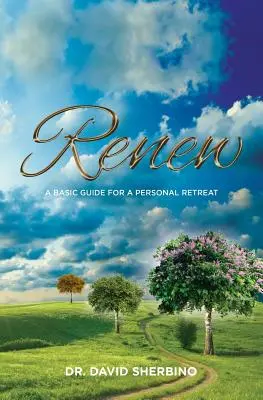 Înnoire: Un ghid de bază pentru o retragere personală - Renew: A Basic Guide for a Personal Retreat
