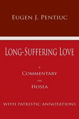 Dragoste de lungă suferință: Un comentariu asupra lui Osea - Long Suffering Love: A Commentary on Hosea