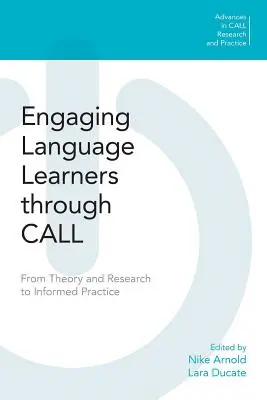 Engaging Language Learners Through Call: De la teorie și cercetare la o practică informată - Engaging Language Learners Through Call: From Theory and Research to Informed Practice