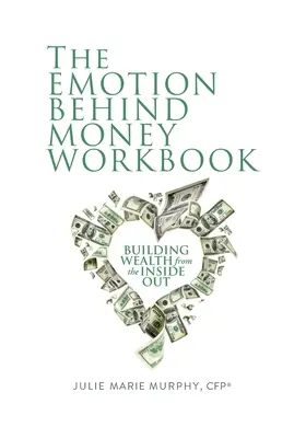 Cartea de lucru: Emoția din spatele banilor - The Emotion Behind Money Workbook