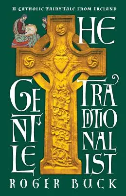 Tradiționalistul blând: Un basm catolic din Irlanda - The Gentle Traditionalist: A Catholic Fairy-tale from Ireland