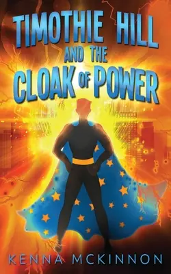 Timothie Hill și mantia puterii (Timothie Hill and the Cloak of Power) - Timothie Hill and the Cloak of Power