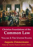 Fundamentele creștine ale dreptului comun, volumul 2: Statele Unite - Christian Foundations of the Common Law, Volume 2: The United States
