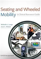 Așezarea și mobilitatea pe roți: Un ghid de resurse clinice - Seating and Wheeled Mobility: A Clinical Resource Guide