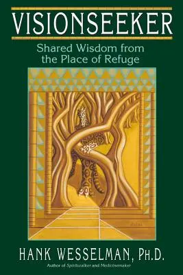 Căutător de viziune: Înțelepciune împărtășită din locul de refugiu - Visionseeker: Shared Wisdom from the Place of Refuge