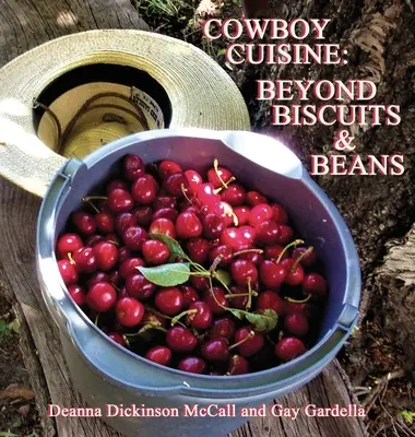 Cowboy Cuisine: Dincolo de biscuiți și fasole - Cowboy Cuisine: Beyond Biscuits & Beans