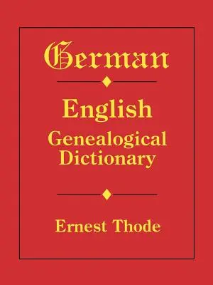 Dicționar genealogic germano-englez - German-English Genealogical Dictionary