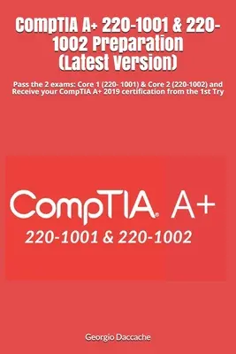 CompTIA A+ 220-1001 & 220-1002 Pregătire (Ultima versiune): Treceți cele 2 examene: Core 1 (220- 1001) & Core 2 (220-1002) și Primiți CompTIA A+ 2019 - CompTIA A+ 220-1001 & 220-1002 Preparation (Latest Version): Pass the 2 exams: Core 1 (220- 1001) & Core 2 (220-1002) and Receive your CompTIA A+ 2019
