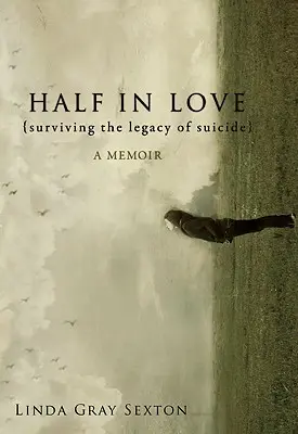 Half in Love: Supraviețuirea moștenirii sinuciderii (Surviving the Legacy of Suicide) - Half in Love: Surviving the Legacy of Suicide
