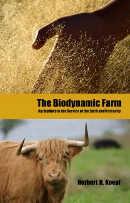 The Biodynamic Farm: Agricultura în slujba Pământului și a umanității - The Biodynamic Farm: Agriculture in Service of the Earth and Humanity