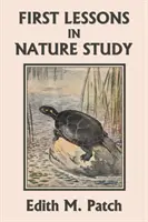 Primele lecții de studiu al naturii (Clasici de ieri) - First Lessons in Nature Study (Yesterday's Classics)