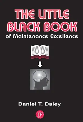 Mica carte neagră a excelenței în întreținere - The Little Black Book of Maintenance Excellence