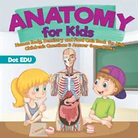 Anatomy for Kids - Human Body, Dentistry and Food Quiz Book for Kids - Children's Questions & Answer Game Books
