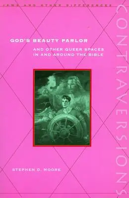 God's Beauty Parlor: Și alte spații queer în și în jurul Bibliei - God's Beauty Parlor: And Other Queer Spaces in and Around the Bible